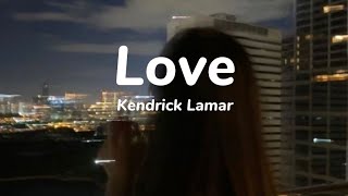 Love Kendrick Lamar lyrics [upl. by Nolasba]