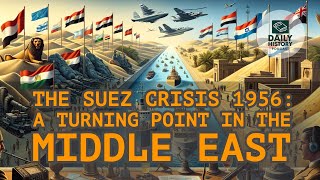 The Suez Crisis 1956 A Turning Point in the Middle East [upl. by Letnuhs609]