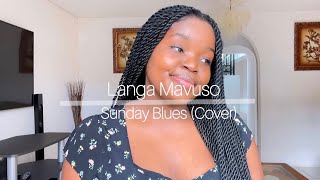 LANGA MAVUSO SUNDAY BLUES  SOUTH AFRICAN YOUTUBER [upl. by Nitsid]