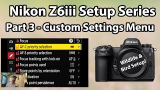 Nikon Z6iii Setup Guide Series Custom Settings Menu  Focus Metering Timers Shooting Part 3 [upl. by Wolliw]