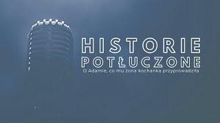 Historie potłuczone 112 O Adamie co mu żona kochanka przyprowadziła [upl. by Zarihs819]