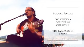 Yo vengo a ofrecer mi corazón  Fito Páez Cover Miguel Sevilla [upl. by Truitt990]