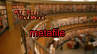 What does metafile mean [upl. by Suicul]