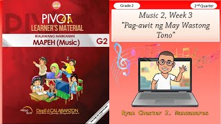 Music 2 Quarter 2 Week 3 Pag awit ng May Wastong Tono  MAPEH Grade 2 [upl. by Dal]