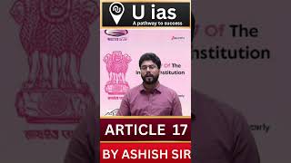 Article 17  U ias  Upsc  Explained By Ashish Sir  upsc civilservices motivation article14 [upl. by Hanad]