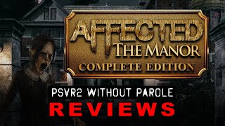 Affected The Manor Complete Edition  PSVR2 REVIEW [upl. by Oloap]