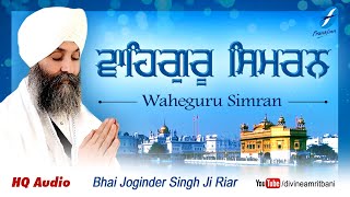 Waheguru Simran Bhai Joginder Singh Riar  Shabad Gurbani Kirtan Simran Live  Waheguru Jaap [upl. by Ellehsyt]