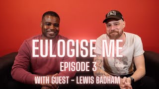 quotI was more weed than manquot  Eulogise Me Episode 3  Lewis Badham [upl. by Noir433]