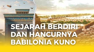 Sejarah Berdiri dan Hancurnya Babilonia kunoFAKTA NEWS530 [upl. by Anahsirk89]