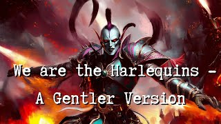 We are the Harlequins  A Gentler Version Bonus Track [upl. by Neeli248]