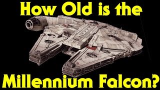 How Old is the Millennium Falcon History amp Retrospective [upl. by Cello677]