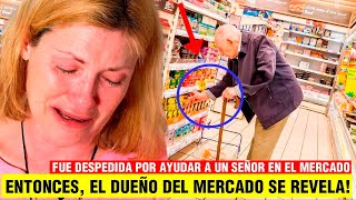 Ella ayudó a un anciano en el mercado y fue DESPEDIDA cuando el dueño reveló su identidad [upl. by Rehttam]