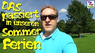 Sommerferien Woche 1  Das passiert in unseren Sommerferien  Vlog TipTapTube [upl. by Bailey]