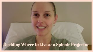 Sharing My Story About Deciding Where to Live as a Splenic Projector [upl. by Aloivaf]