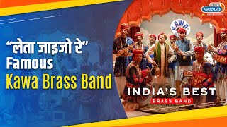 Leta Jaijo Re  Kawa Brass Band  RJ Geetanjali  Tashanbazz Billo Radiocity Rajasthan Rajasthan [upl. by Atsirhcal]