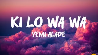 KI LO WA WA  Yemi Alade Lyrics [upl. by Nanahs]