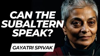 Can the Subaltern Speak Gayatri Spivak and the Politics of Representation [upl. by Alyssa]