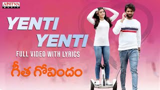 Yenti Yenti Full Video Song With Lyrics  Geetha Govindam Songs  Vijay Devarakonda Rashmika [upl. by Ellie]