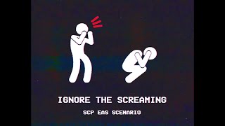 Ignore The Screaming  SCP EAS SCENARIO [upl. by Christy]