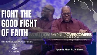 Fight The Good Fight Of Faith  Apostle Alton R Williams [upl. by Oratnek]