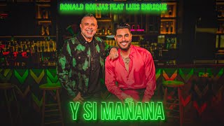 Y Si Mañana  Ronald Borjas Feat Luis Enrique  VIDEO OFICIAL [upl. by Terrena]