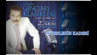 ORHAN GENCEBAY  SEVENLERİN KADERİ [upl. by Kral]