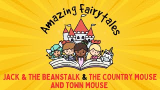 ‘Jack and the Beanstalk’ amp ‘The Country Mouse and The Town Mouse’ Fairy Tales for Kids Story Time [upl. by Rosie]