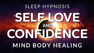 Sleep Hypnosis for Self Love Confidence amp Self Esteem  Mind Body Healing in Deep Rest [upl. by Weinhardt]