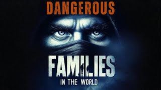 Most DANGEROUS Families In The World [upl. by Rooke]