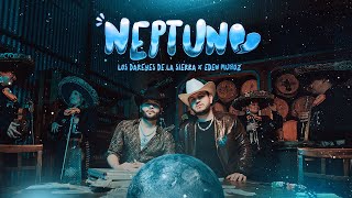 Los Dareyes de la Sierra x Eden Muñoz  NEPTUNO Video Oficial [upl. by Lonna]