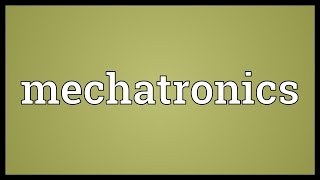 Mechatronics Meaning [upl. by Doralynn]