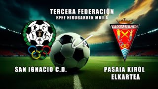 🔴EN DIRECTO SAN IGNACIO CD  PASAIA KE 3ªRFEF [upl. by Tootsie664]