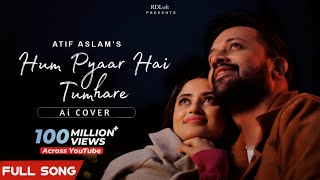 Hum Pyaar Hai Tumhare  Ai Cover by Atif Aslam  Full Song  Akshay Kumar [upl. by Brunn]