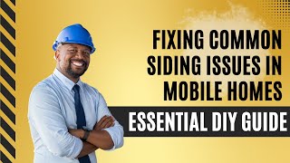 Mastering Mobile Home Siding Musthave Diy Fixes For Common Problems [upl. by Ellevel613]