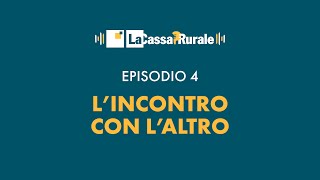 La Cassa PRurale  Ep 4 – L’INCONTRO CON L’ALTRO [upl. by Walliw271]