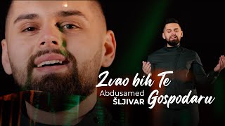 ® ABDUSAMED ŠLJIVAR  Zvao bih Te Gospodaru Official video 2024 [upl. by Skipper]