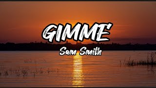 Sam Smith  Gimme lyrics ft Jessie Reyez amp Koffee [upl. by Ttennaej]