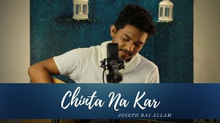 Chinta Na Kar Official Music Video  Joseph Raj Allam [upl. by Yahc]