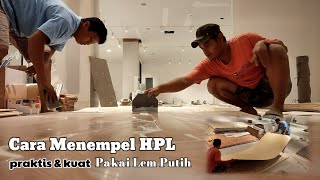 TRIK CARA MENEMPEL HPL PAKAI LEM PUTIHLEM KAYU di Jamin kuat dan tahan lama [upl. by Jaimie]