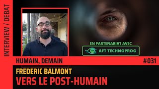 🎙Métaphysique Transhumaniste et PostHumanisme – avec Frédéric Balmont🎙 [upl. by Aleik76]