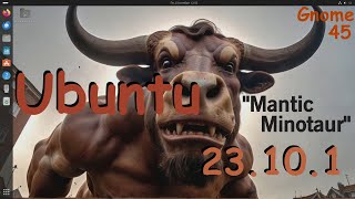 Ubuntu 23101 quotMantic Minotaurquot Gnome 45 [upl. by Kenwood]