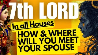 7th LORD  In all Houses  HOW amp WHERE WILL YOU MEET YOUR SPOUSE njshivoham GISTTClips [upl. by Felicio]