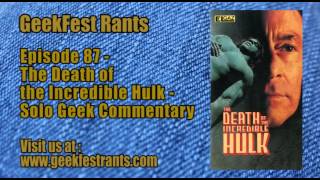 Episode 87  The Death of the Incredible Hulk  Solo Geek Commentary [upl. by Ashia]