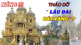 Thực Hư Lâu Đài Dát Vàng của “ĐẠI GIA ĐỒNG NÁT “ Bị Buộc Tháo Dỡ [upl. by Anyzratak]