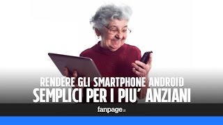 Android rendere ogni smartphone semplice da utilizzare anche per i più anziani [upl. by Osmund764]