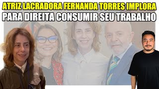 Show de hipocrisia Atriz lacradora Fernanda Torres implora para direita consumir seu trabalho [upl. by Accemahs681]