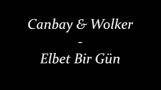 Canbay amp Wolker  Elbet Bir Gün Lyrics [upl. by Ardena583]