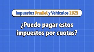 ¿Puedo pagar impuestos Predial y Vehículos 2023 por cuotas [upl. by Esch385]