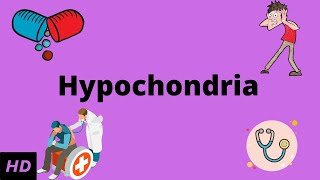 Hypochondria Causes Signs and Symptoms Diagnosis and Treatment [upl. by Nudnarb]