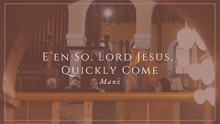 E’en So Lord Jesus Quickly Come  Paul Manz  Newman Vocare Ensemble [upl. by Nailuj]